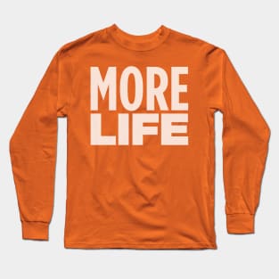 MORE LIFE Long Sleeve T-Shirt